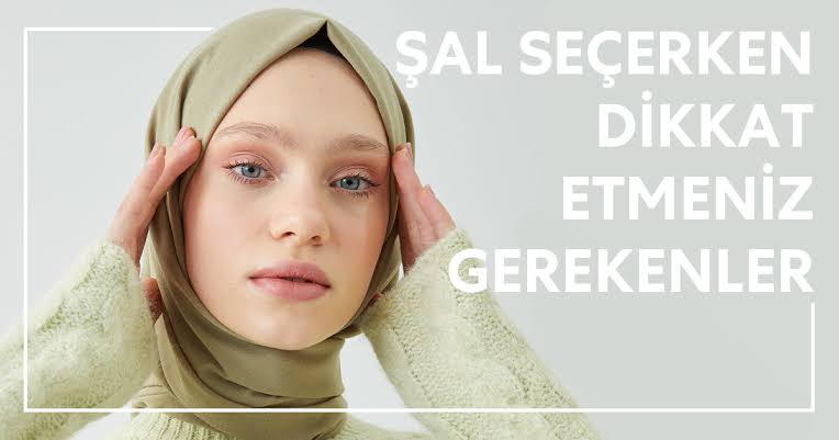 Şal Seçimi Nasıl Yapılır